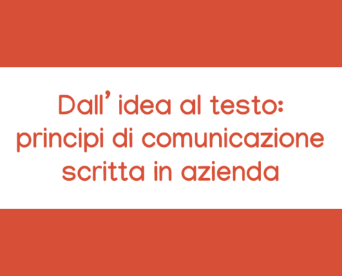 Dall’idea al testo: principi di comunicazione scritta in azienda