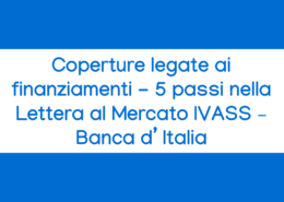 Corso online Coperture legate ai finanziamenti - 5 passi nella Lettera al Mercato IVASS - Banca d’Italia