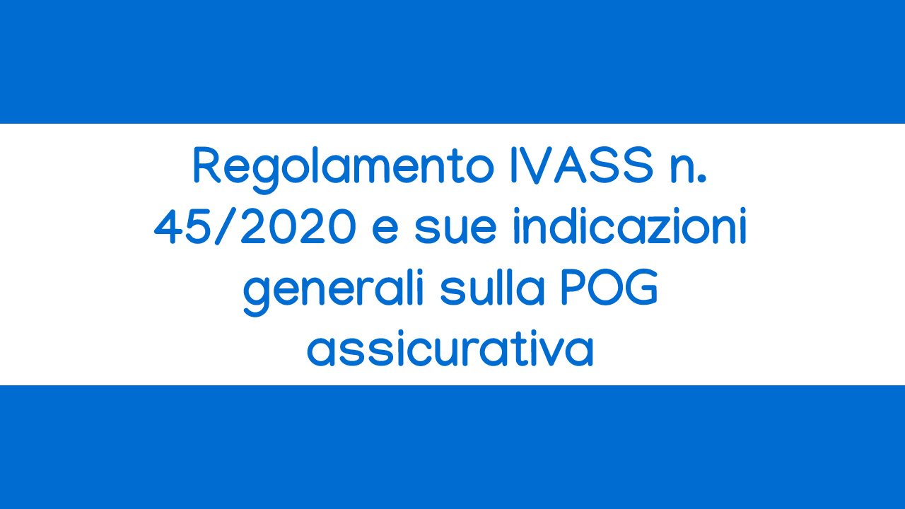 corso online IVASS 45 2020 e sue indicazioni sulla POG assicurativa