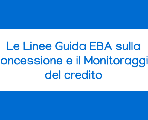 corso Le Linee Guida EBA sulla Concessione e il Monitoraggio del credito